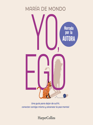 cover image of Yo, ego. Una guía para dejar de sufrir, conectar contigo mismo y alcanzar la paz mental